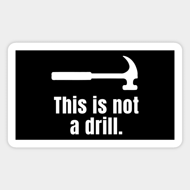 This is not a drill Magnet by Word and Saying